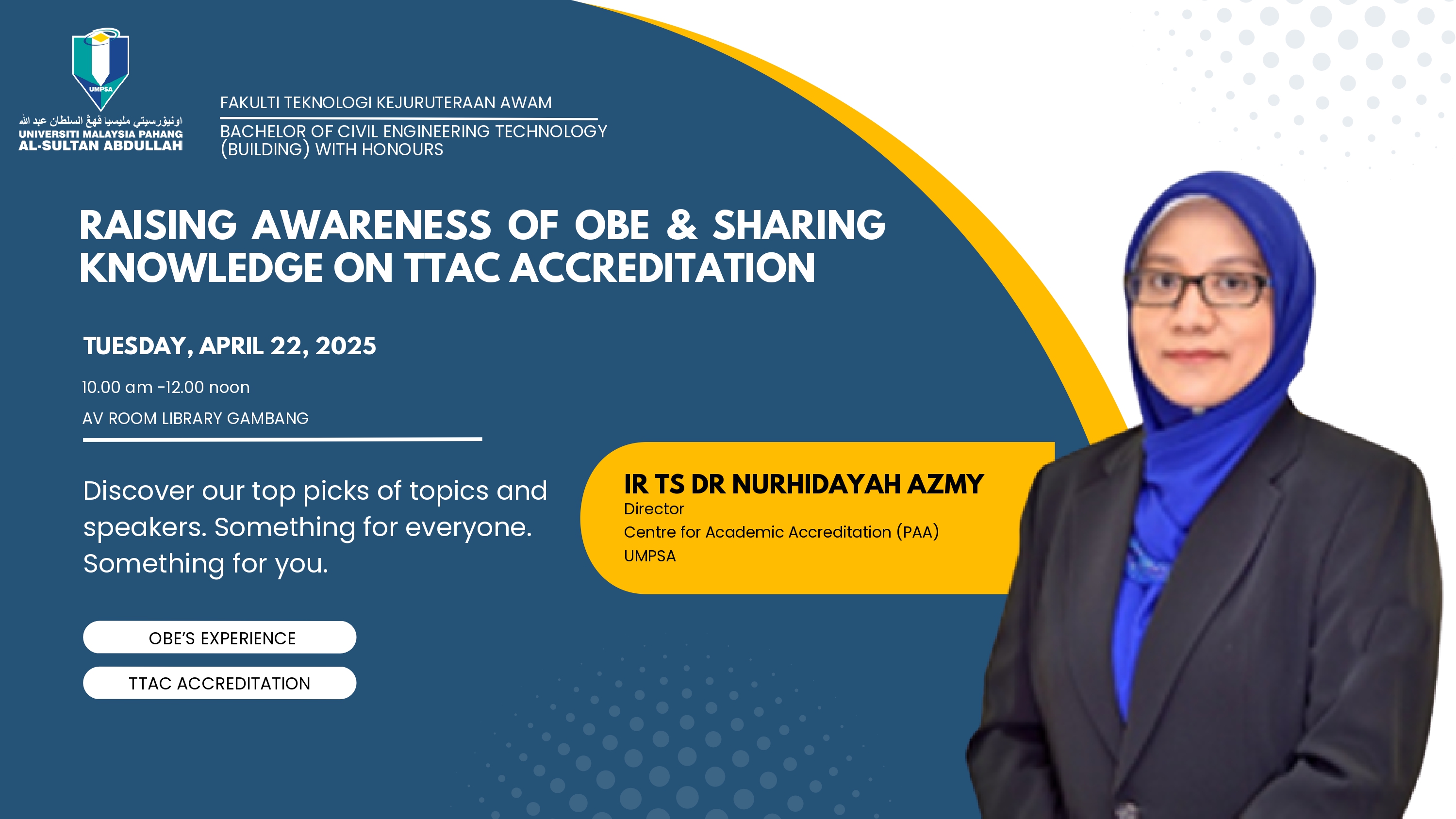&quot;Raising Awareness of OBE &amp; Sharing Knowledge on TTAC Accreditation&quot; yang disampaikan oleh Ir. Ts. Dr. Nurhidayah Azmy, Pengarah Pusat Akreditasi Akademik, UMPSA pada 22 April 2025 bertempat di Auditorium, Perpustakaan UMPSA Gambang